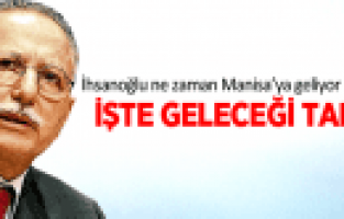EKMELEDDİN İHSANOĞLU MANİSA'YA GELECEĞİ TARİH BELLİ OLDU