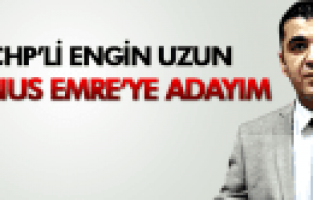 ENGİN UZUN YUNUS EMRE'YE ADAYIM DEDİ