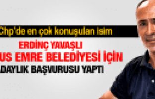 ERDİNÇ YAVAŞLI CHP'DEN YUNUS EMRE BELEDİYESİ İÇİN ADAYLIK BAŞVURUSU YAPTI