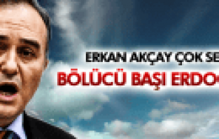 ERKAN AKÇAY ERDOĞAN BÖLÜCÜ BAŞI