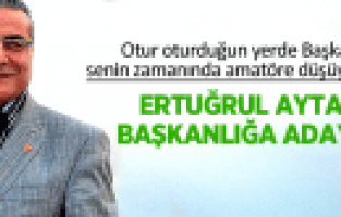 ERTUĞRUL AYTAÇ MANİSASPOR BAŞKANLIĞINA ADAY  OLURUM