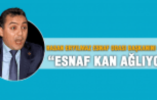 ERYILMAZ ''ESNAF KAN AĞLIYOR''