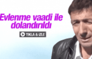 EVLİLİK VAADİ İLE DOLANDIRILDI