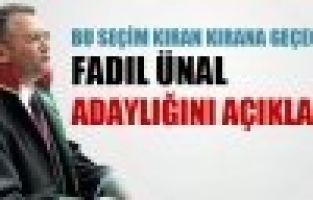 Fadıl Ünal Adaylığını Açıkladı!