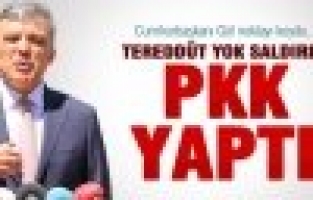 GÜL, SALDIRIYI YAPANLARI AÇIKLADI