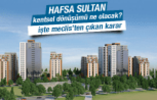 HAFSA SULTAN KENTSEL DÖNÜM PROJESİ İÇİN BÜYÜKŞEHİR MECLİSİ'NDEN KRİTİK KARAR