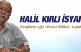 HALİL KIRLI İSYANDA 