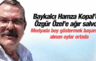 HAMZA KOPAL ÖZGÜR ÖZEL'İ TOPA TUTTU
