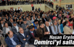 HASAN ERYILMAZ DEMİRCİ'Yİ SALLADI