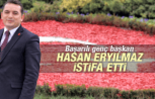 HASAN ERYILMAZ İSTİFA ETTİ