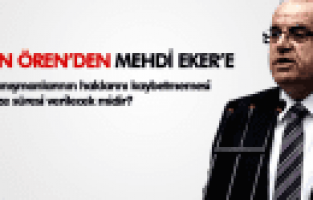 HASAN ÖREN MEHDİ EKER'E SORDU