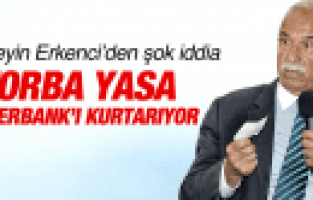 HÜSEYİN ERKENCİ TORBA YASA SÜMERBANK'I KURTARIYOR