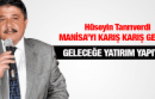 HÜSEYİN TANRIVERDİ GELECEĞE YATIRIM YAPIYORUZ