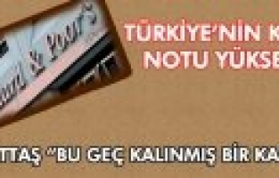 “İSTİKRAR NOT ARTIRIMINI GETİRDİ”