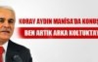 KORAY AYDIN:BEN ARTIK ARKA KOLTUKTAYIM!
