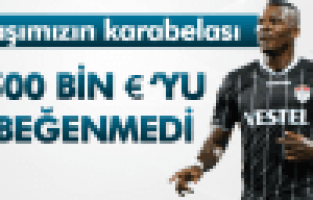 MAKUKULA 500 BİN € BEĞENMEDİ