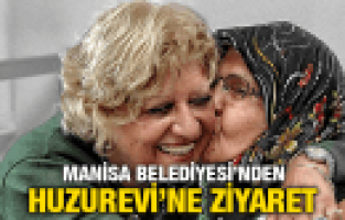 MANİSA BELEDİYESİ'NDEN HUZUREVİ'NE BAYRAM ZİYARETİ
