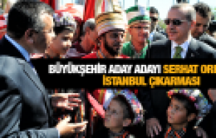MANİSA BÜYÜKŞEHİR ADAY ADAYI SERHAT ORHAN'DAN İSTANBUL ÇIKARMASI