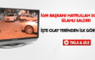 MANİSA İGM BAŞKANI HAYRULLAH SOLMAZ'A SİLAHLI SALDIRI