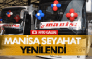 MANİSA SEYAHAT YENİLENDİ
