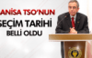 MANİSA TİCARET ve SANAYİ ODASI SEÇİM TARİHİ BELLİ OLDU