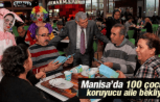 MANİSA'DA 100 ÇOCUK KORUYUCU AİLE BEKLİYOR