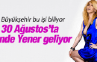MANİSA'DA 30 AĞUSTOS ETKİNLİKLERİNDE HANDE YENER SAHNE ALACAK