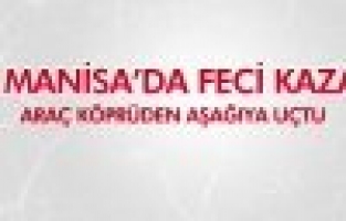 MANİSA'DA FECİ KAZA