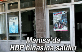 MANİSA'DA HDP BİNASINA SALDIRI