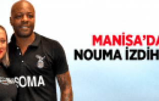 MANİSA'DA NOUMA İZDİHAMI