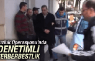 MANİSA'DAKİ YOLSUZLUK OPERASYONU'NA DENETİMLİ SERBESTLİK KARARI ÇIKTI