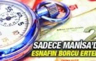 MANİSALI ESNAFIN BORCU ERTELENDİ