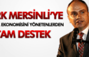 MANİSA'NIN EKONOMİSİNİ YÖNETENLERDEN BERK MERSİNLİ'YE TAM DESTEK