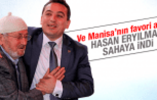 MANİSA'NIN FAVORİ ADAYI HASAN ERYILMAZ SAHAYA İNDİ