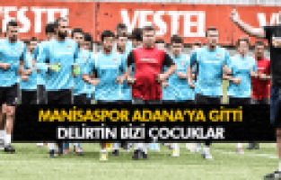 MANİSASPOR ADANA'YA GİTTİ