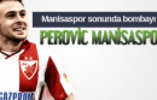 MANİSASPOR BOMBAYI PATLATTI PEROVİC MANİSASPOR'DA