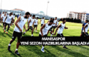 MANİSASPOR, YENİ SEZON HAZIRLIKLARINA BAŞLADI