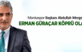 MANİSASPOR'DA GÜRAÇAR KÖPRÜ OLACAK