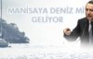 Manisa'ya Deniz mi Geliyor?