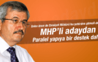 MHP'Lİ ADAYDAN PARALEL YAPIYA BİR DESTEK DAHA