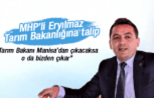 MHP'Lİ HASAN ERYILMAZ TARIM BAKANLIĞINA TALİP OLDU