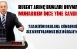 MUHARREM İNCE'DEN ARINÇ'A SERT SÖZLER