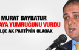MURAT BAYBATUR AK PARTİ 17 İLÇEYİ'DE ALACAK