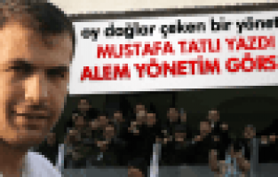 MUSTAFA TATLI ; ALEM YÖNETİM GÖRSÜN YÖNETİM!..