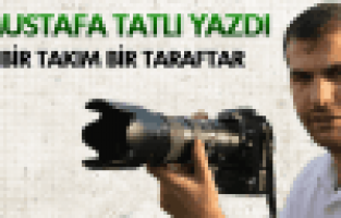 MUSTAFA TATLI; BİR TAKIM BİR TARAFTAR
