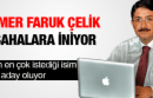 ÖMER FARUK ÇELİK SAHALARA İNİYOR