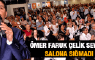 ÖMER FARUK ÇELİK SEVGİSİ SALONA SIĞMADI