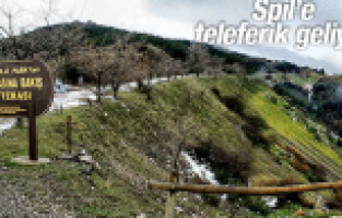 ÖMER FARUK ÇELİK SPİL'E TELEFERİKLE ÇIKACAĞIZ