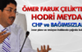 ÖMER FARUK ÇELİK'TEN HODRİ MEYDAN