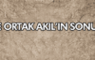 ORTAK AKIL’IN SONUCU NE Mİ OLDU?
